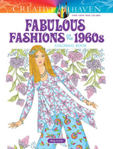 Creative Haven Fabulous Fashions of the 1960s Coloring Book: Relaxing Illustrations for Adult Colorists (Adult Coloring Books: Fashion) Dover Publications