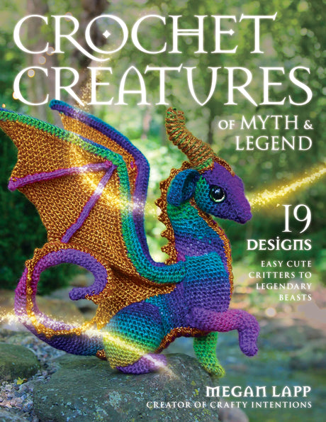 Crochet Creatures of Myth and Legend: 19 Designs Easy Cute Critters to Legendary Beasts WoodArtSupply