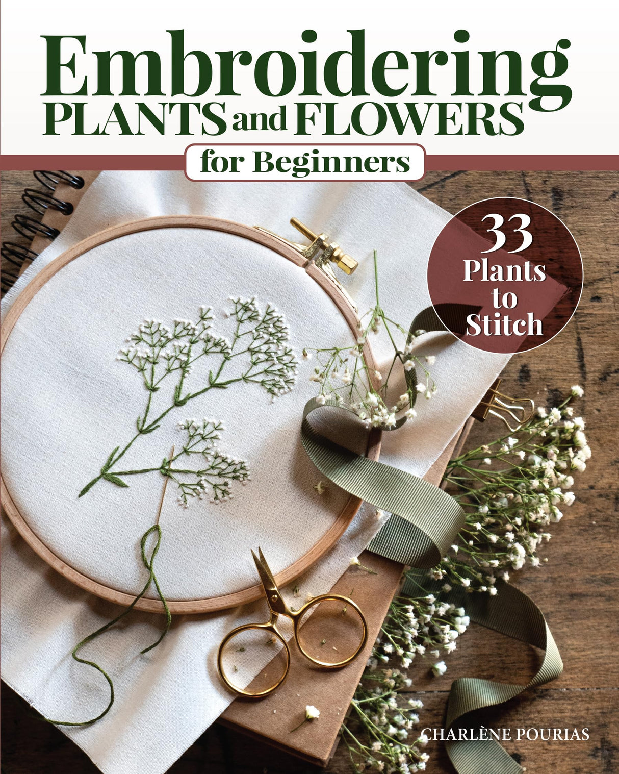 Embroidering Plants and Flowers for Beginners: 33 Plants to Stitch (Landauer) Ready-to-Use Embroidery Patterns Inspired by Nature, with Diagrams, Photos, a Stitch Guide, and Thread Suggestions Fox Chapel Publishing