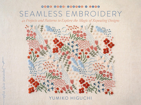 Seamless Embroidery: 42 Projects and Patterns to Explore the Magic of Repeating Designs (Make Good: Crafts + Life) WoodArtSupply