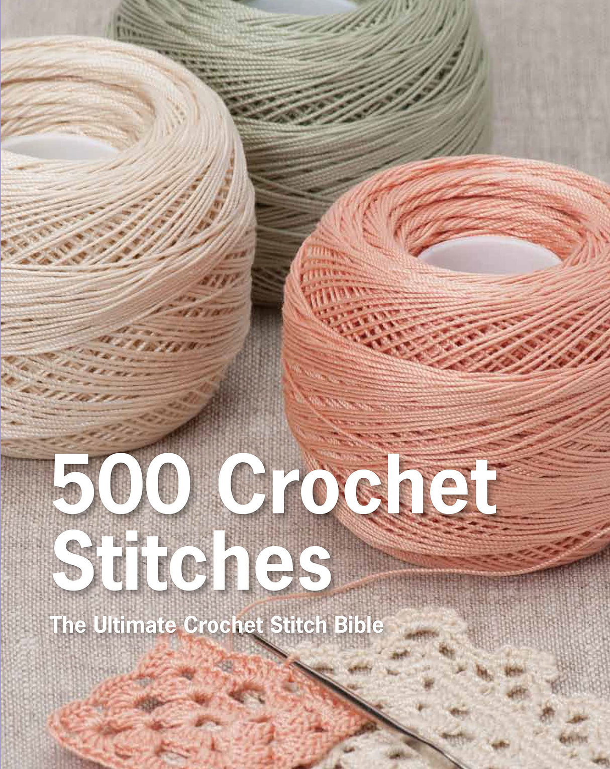500 Crochet Stitches: The Ultimate Crochet Stitch Bible St. Martin's Griffin