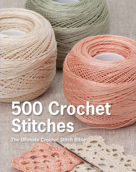 500 Crochet Stitches: The Ultimate Crochet Stitch Bible St. Martin's Griffin