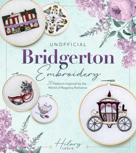 Unofficial Bridgerton Embroidery: 20 Patterns Inspired by the World of Regency Romance WoodArtSupply