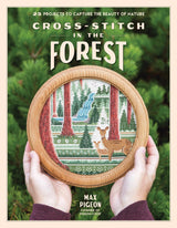 Cross-Stitch in the Forest: 25 Projects to Capture the Beauty of Nature WoodArtSupply