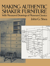 Making Authentic Shaker Furniture: With Measured Drawings of Museum Classics (Dover Woodworking) WoodArtSupply