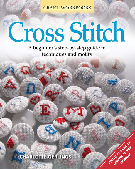 Cross Stitch: A beginner's step-by-step guide to techniques and motifs (Design Originals) (Craft Workbooks) Design Originals