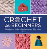 Crochet for Beginners: A Stitch Dictionary with Step-by-Step Illustrations and 10 Easy Projects WoodArtSupply