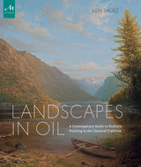 Landscapes in Oil: A Contemporary Guide to Realistic Painting in the Classical Tradition Monacelli Studio
