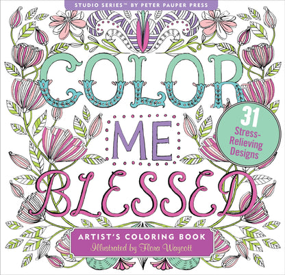 Color Me Blessed Inspirational Adult Coloring Book (31 stress-relieving designs) (Studio Series Artist's Coloring Book)