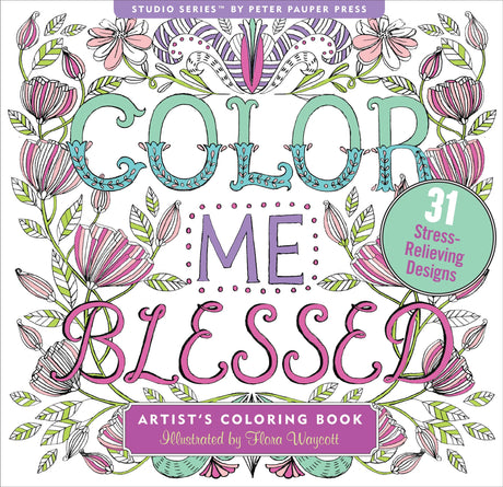Color Me Blessed Inspirational Adult Coloring Book (31 stress-relieving designs) (Studio Series Artist's Coloring Book) PETER PAUPER PRESS