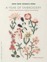 A Year of Embroidery: A Month-to-Month Collection of Motifs for Seasonal Stitching (Make Good: Japanese Craft Style) Roost Books