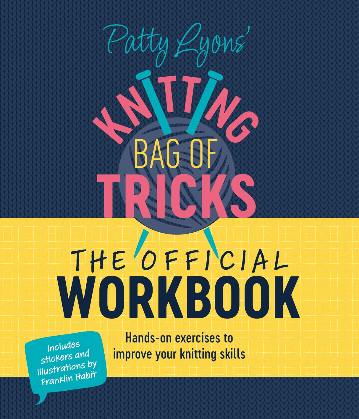 Patty Lyons' Knitting Bag of Tricks: The Official Workbook: Hands-on exercises to improve your knitting skills WoodArtSupply