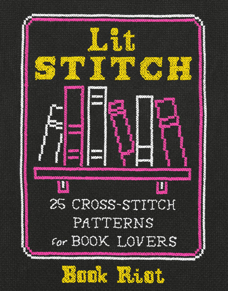 Lit Stitch: 25 Cross-Stitch Patterns for Book Lovers WoodArtSupply