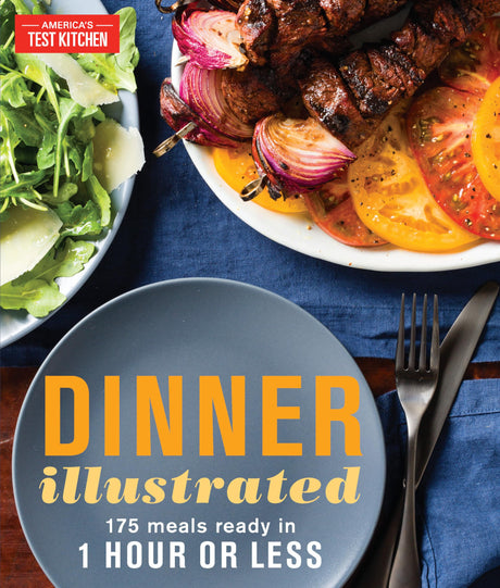 Dinner Illustrated: 175 Meals Ready in 1 Hour or Less America's Test Kitchen
