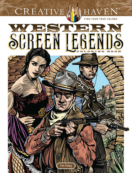 Creative Haven Western Screen Legends Coloring Book: Relax & Find Your True Colors (Adult Coloring Books: USA) Dover Publications