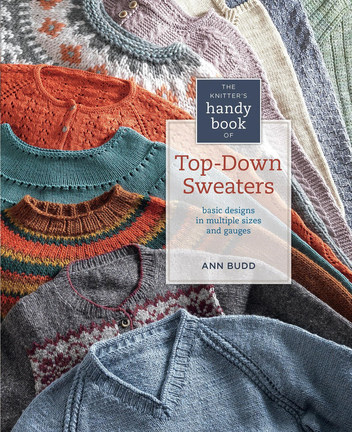 The Knitter's Handy Book of Top-Down Sweaters: Basic Designs in Multiple Sizes and Gauges Interweave