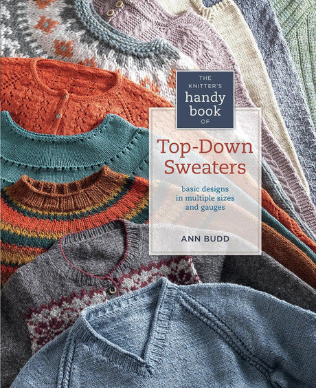 The Knitter's Handy Book of Top-Down Sweaters: Basic Designs in Multiple Sizes and Gauges Interweave