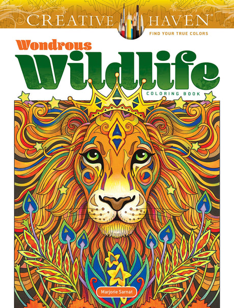 Creative Haven Wondrous Wildlife Coloring Book; Journey through Nature and the Great Outdoors; Lions, Tigers, Bears And More! (Adult Coloring Books: Animals) Dover Publications