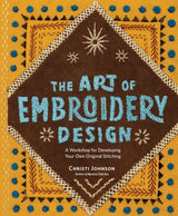 The Art of Embroidery Design: A Workshop for Developing Your Own Original Stitching WoodArtSupply