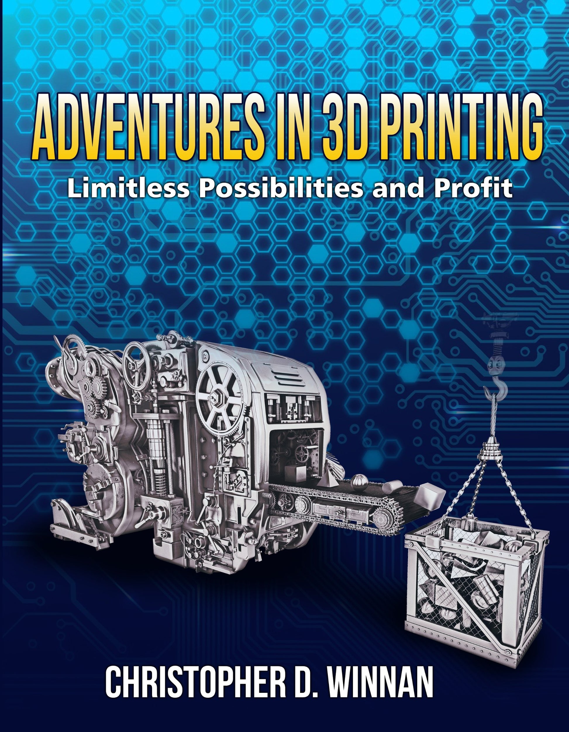 Adventures in 3D Printing: Limitless Possibilities and Profit Using 3D Printers (3D Printing for Entrepreneurs) - WoodArtSupply