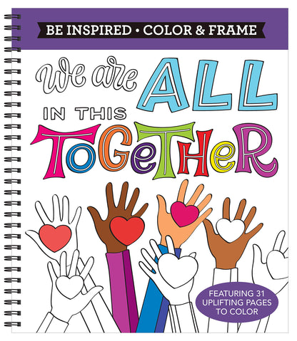 Color & Frame - Be Inspired: We Are All in This Together (Adult Coloring Book)