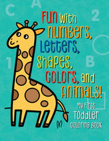 My First Toddler Coloring Book: Fun with Numbers, Letters, Shapes, Colors, and Animals! (Kids Coloring Activity Books) lotusleaffollows