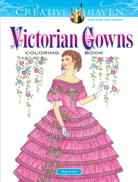 Creative Haven Victorian Gowns Coloring Book: Relaxing Illustrations for Adult Colorists (Adult Coloring Books: Fashion) Dover Publications