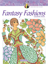 Creative Haven Fantasy Fashions Coloring Book (Adult Coloring Books: Fashion) Dover Publications