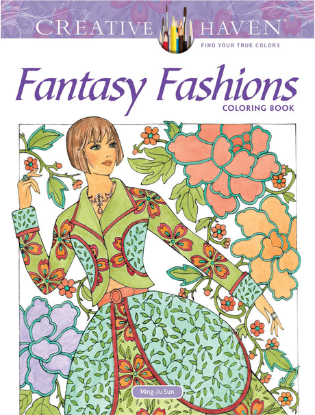 Creative Haven Fantasy Fashions Coloring Book (Adult Coloring Books: Fashion) Dover Publications