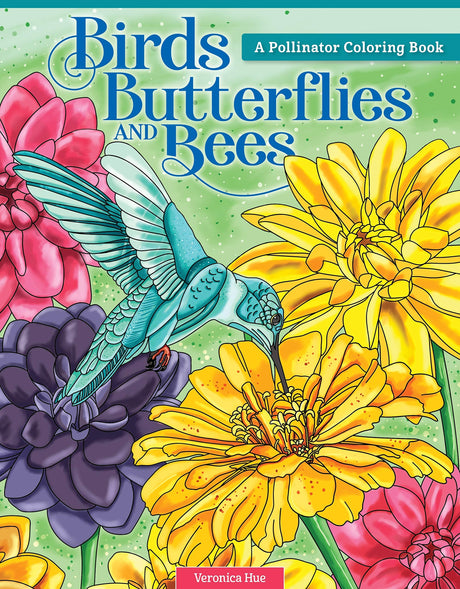 Birds, Butterflies, and Bees: A Pollinator Coloring Book (Design Originals) 32 Nature-Inspired Designs including Songbirds, Hummingbirds, and More, plus Habitat Details, on Thick, Perforated Paper Design Originals