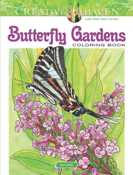 Creative Haven Butterfly Gardens Coloring Book; A Journey through Nature For Stress Relief and Relaxation (Adult Coloring Books: Insects) Dover Publications