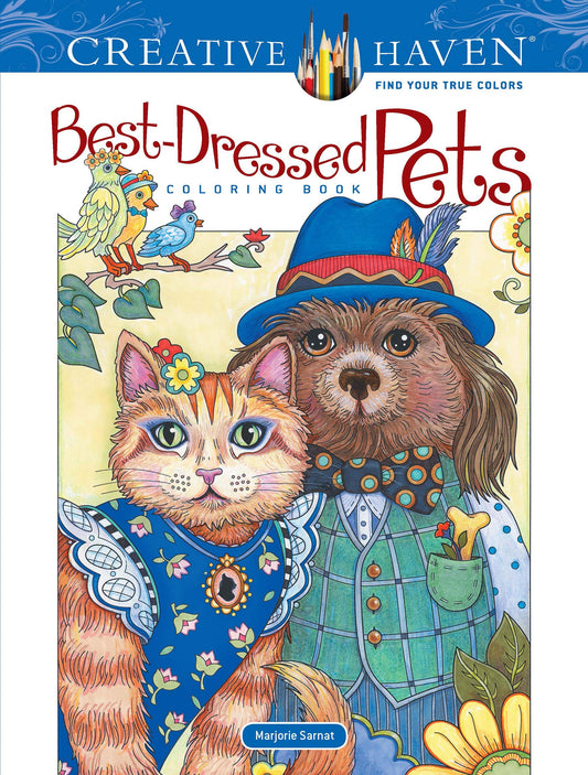 Creative Haven Best-Dressed Pets Coloring Book; Adorable Animals; REALLY Cute Dogs and Cats! (Adult Coloring Books: Pets)