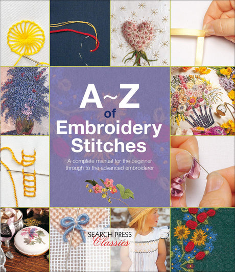 A–Z of Embroidery Stitches: A Complete Manual for the Beginner Through to the Advanced Embroiderer (A–Z of Needlecraft) WoodArtSupply