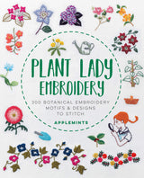 Plant Lady Embroidery: 300 Botanical Embroidery Motifs & Designs to Stitch Quarry Books