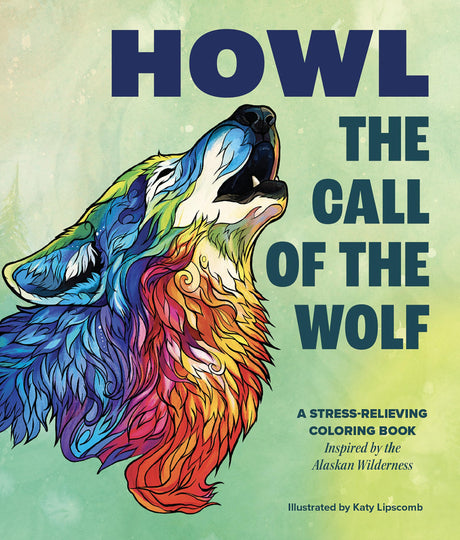 Howl: The Call of the Wolf: A Stress-Relieving Adult Coloring Book Inspired by the Alaskan Wilderness WoodArtSupply