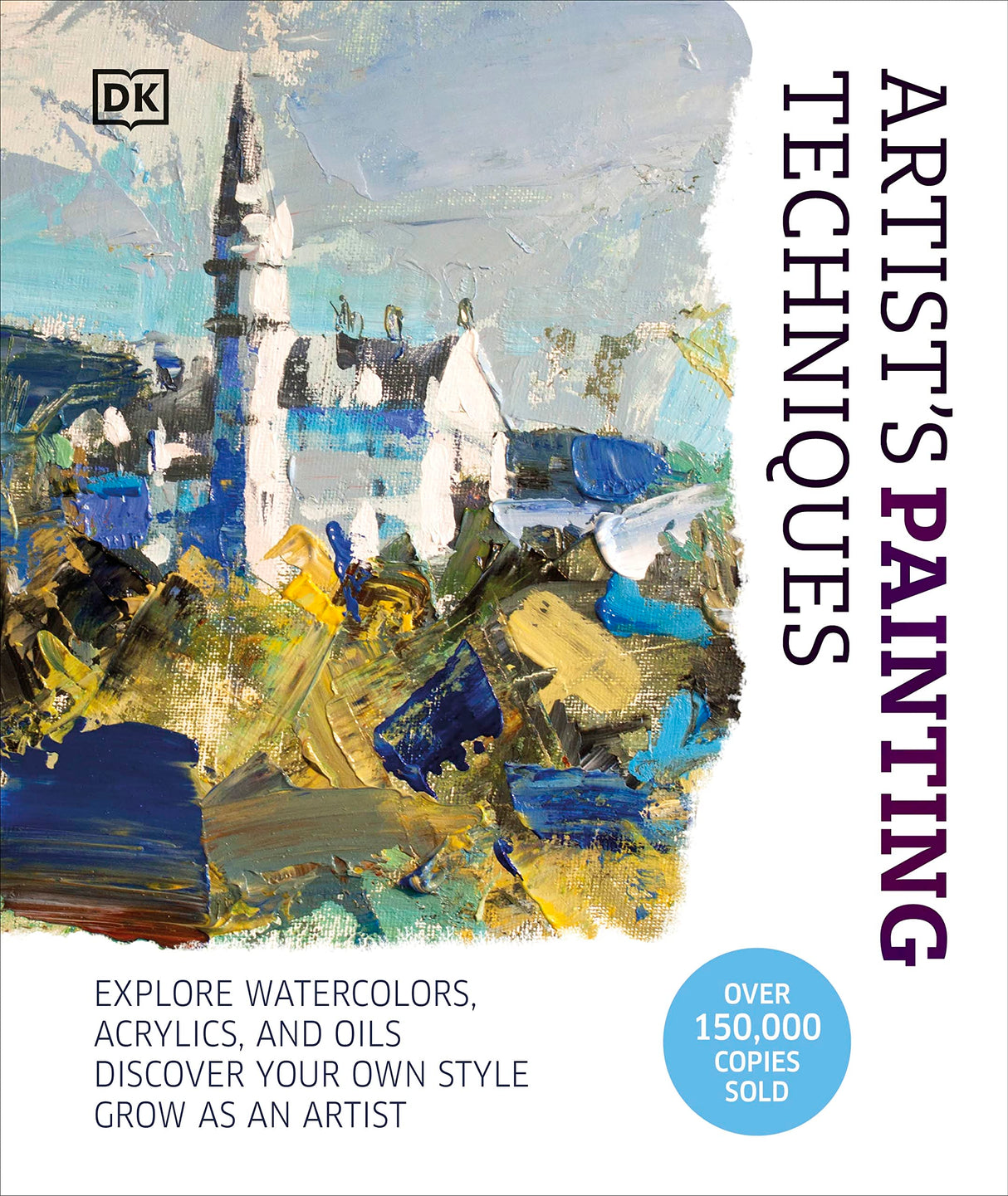 Artist's Painting Techniques: Explore Watercolors, Acrylics, and Oils. Discover Your Own Style. Grow as an Artist WoodArtSupply