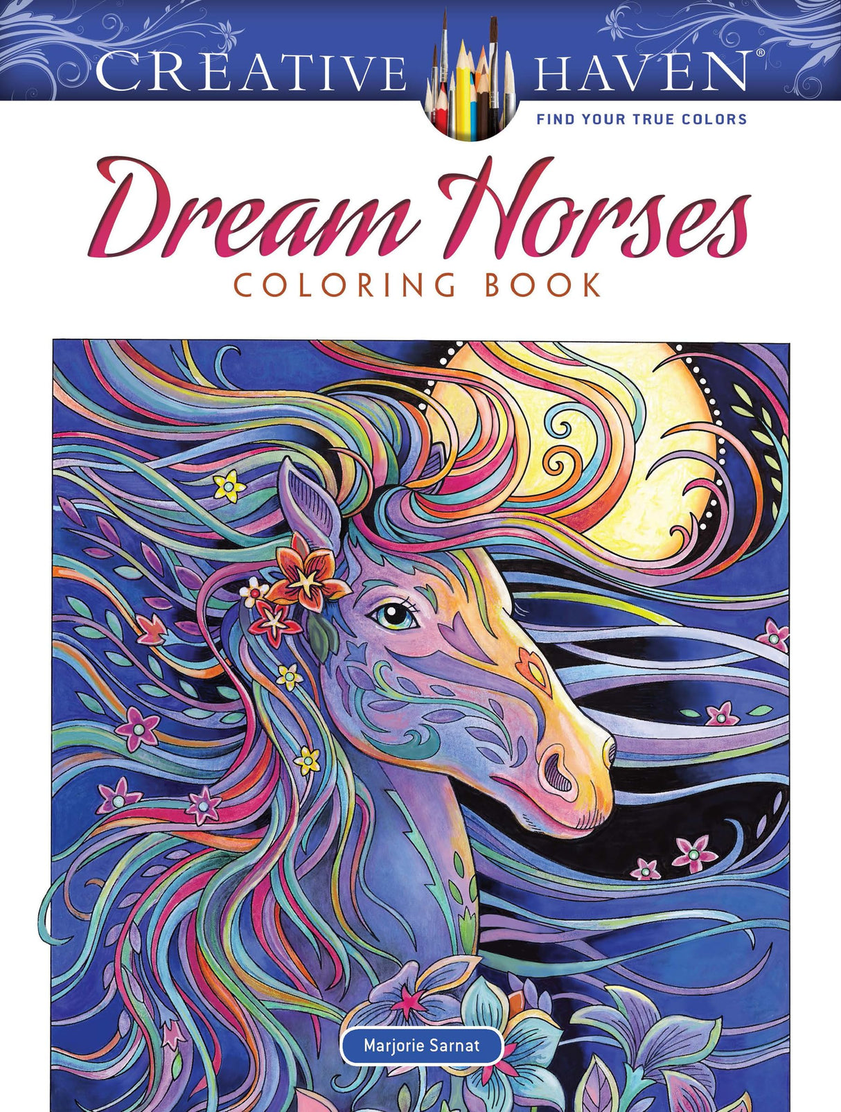 Creative Haven Dream Horses Coloring Book: Relax & Find Your True Colors (Adult Coloring Books: Animals) Dover Publications