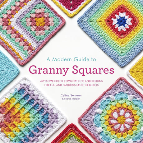 A Modern Guide to Granny Squares: Awesome Color Combinations and Designs for Fun and Fabulous Crochet Blocks WoodArtSupply