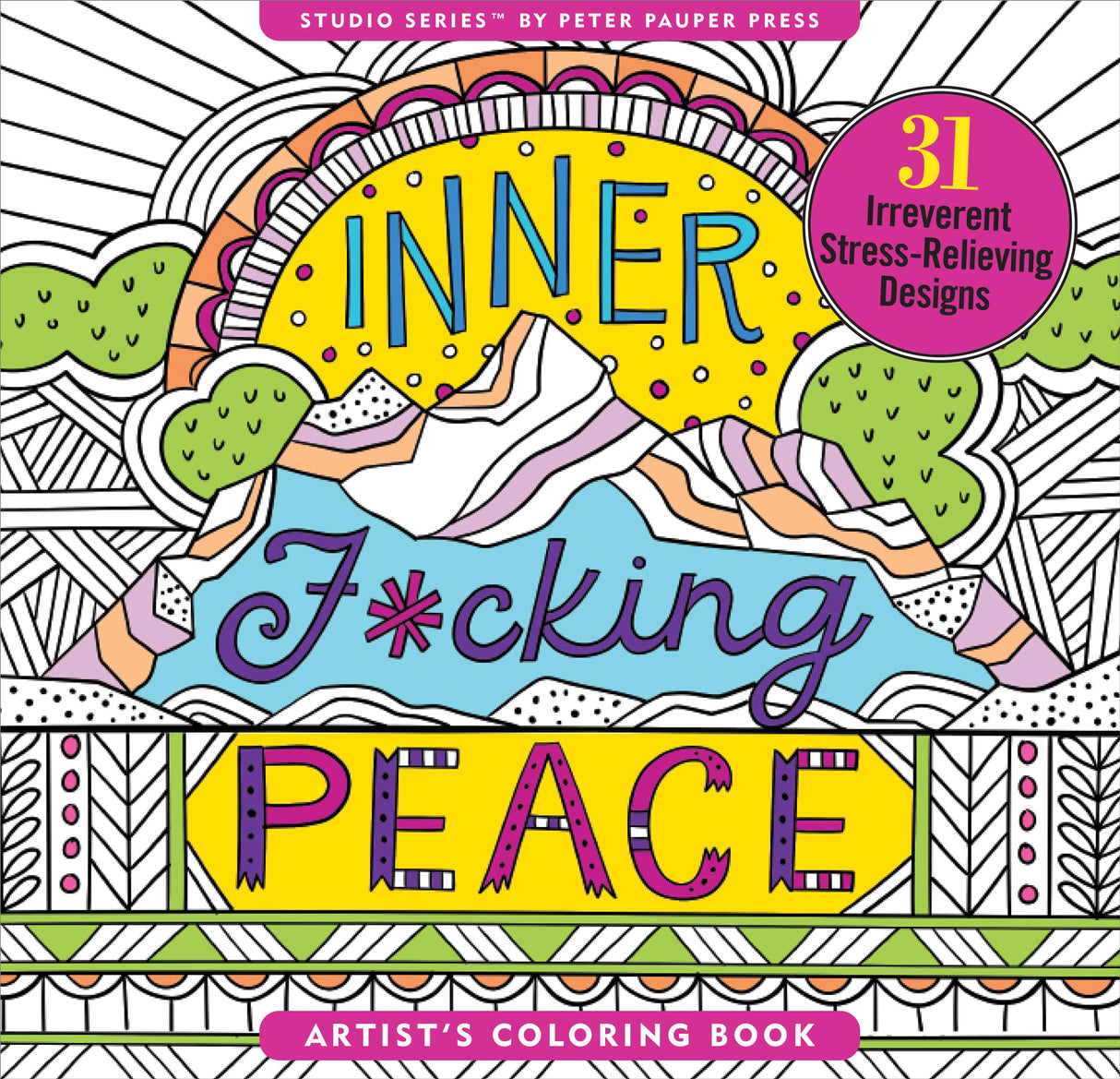 Inner Fucking Peace Adult Coloring Book (31 stress-relieving designs. Micro-perforated pages are easy to remove!) PETER PAUPER PRESS