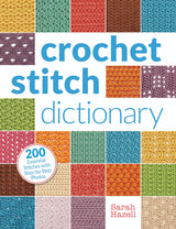 Crochet Stitch Dictionary: 200 Essential Stitches with Step-by-Step Photos Interweave
