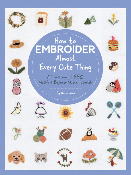 How to Embroider Almost Every Cute Thing: A Sourcebook of 550 Motifs + Beginner Stitch Tutorials (Almost Everything) WoodArtSupply