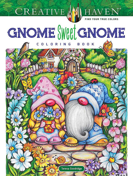 Creative Haven Gnome Sweet Gnome Coloring Book (Adult Coloring Books: Fantasy) Dover Publications