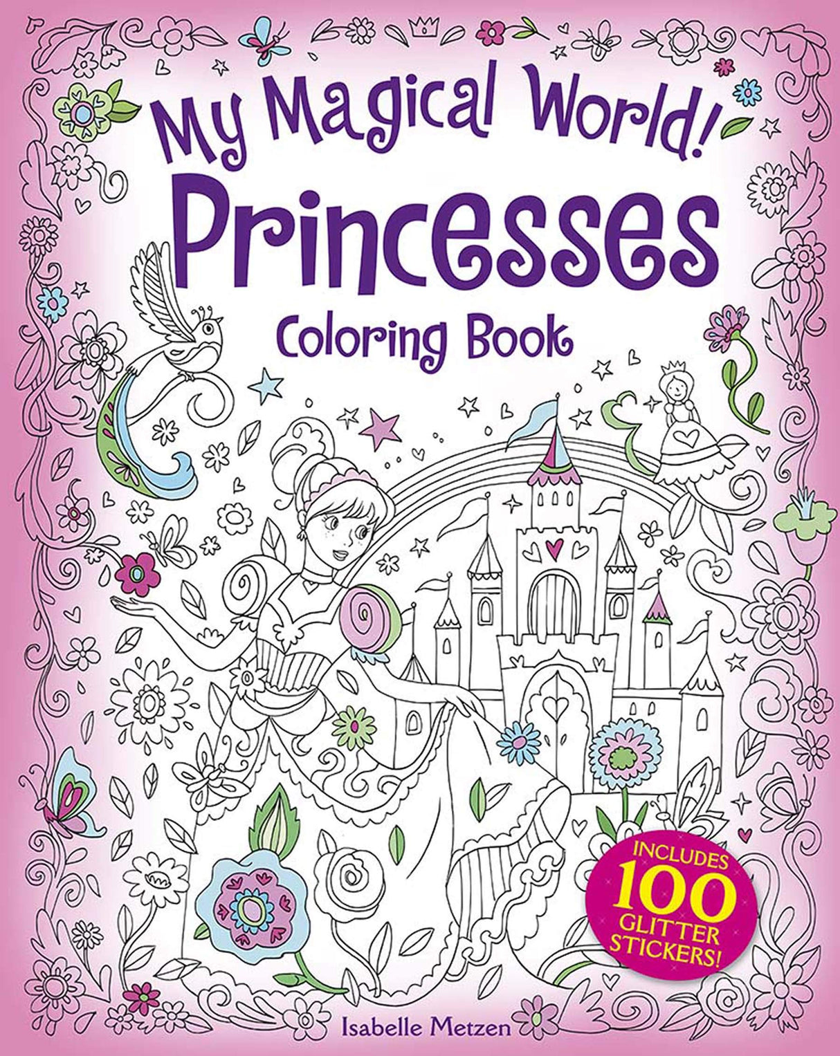 My Magical World! Princesses Coloring Book: Includes 100 Stickers! (Dover Fantasy Coloring Books) Dover Publications