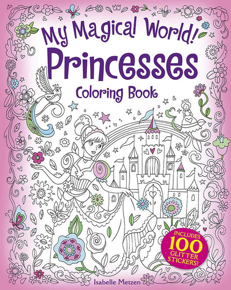 My Magical World! Princesses Coloring Book: Includes 100 Stickers! (Dover Fantasy Coloring Books) Dover Publications