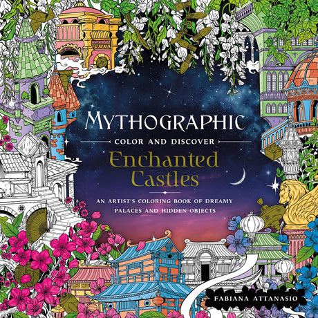 Mythographic Color and Discover: Enchanted Castles: An Artist's Coloring Book of Dreamy Palaces and Hidden Objects Castle Point Books