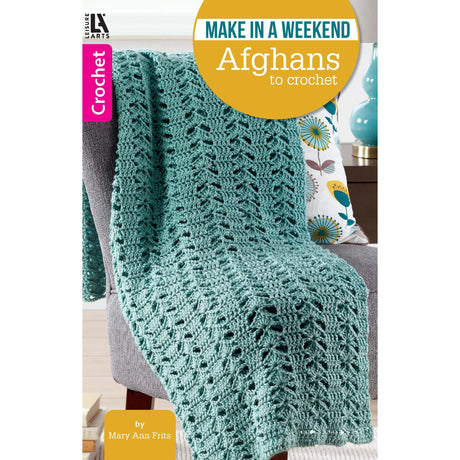 Make in a Weekend Afghans to Crochet LEISURE ARTS