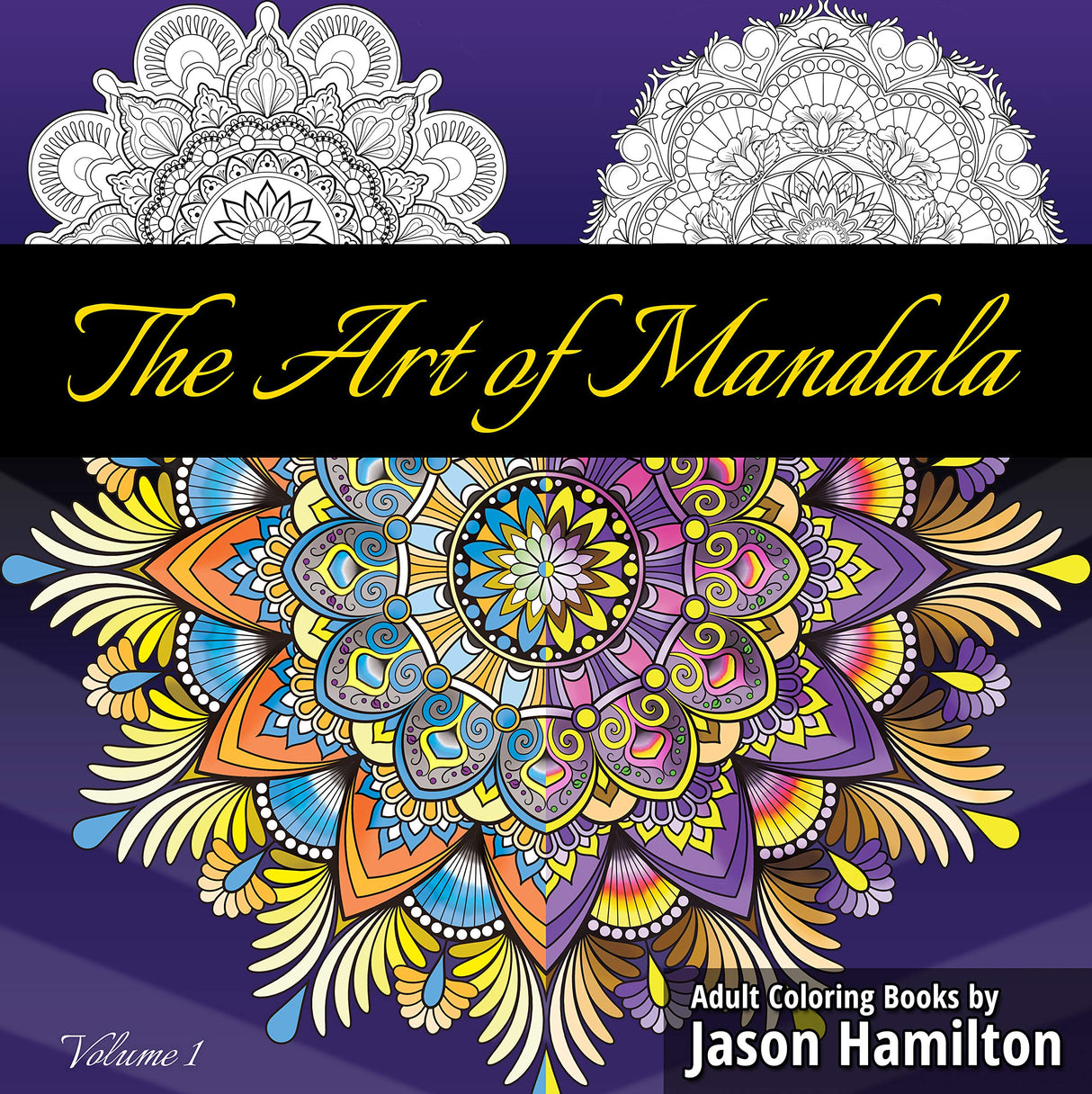 The Art of Mandala: Adult Coloring Book Featuring Beautiful Mandalas Designed to Soothe the Soul KAVNLON
