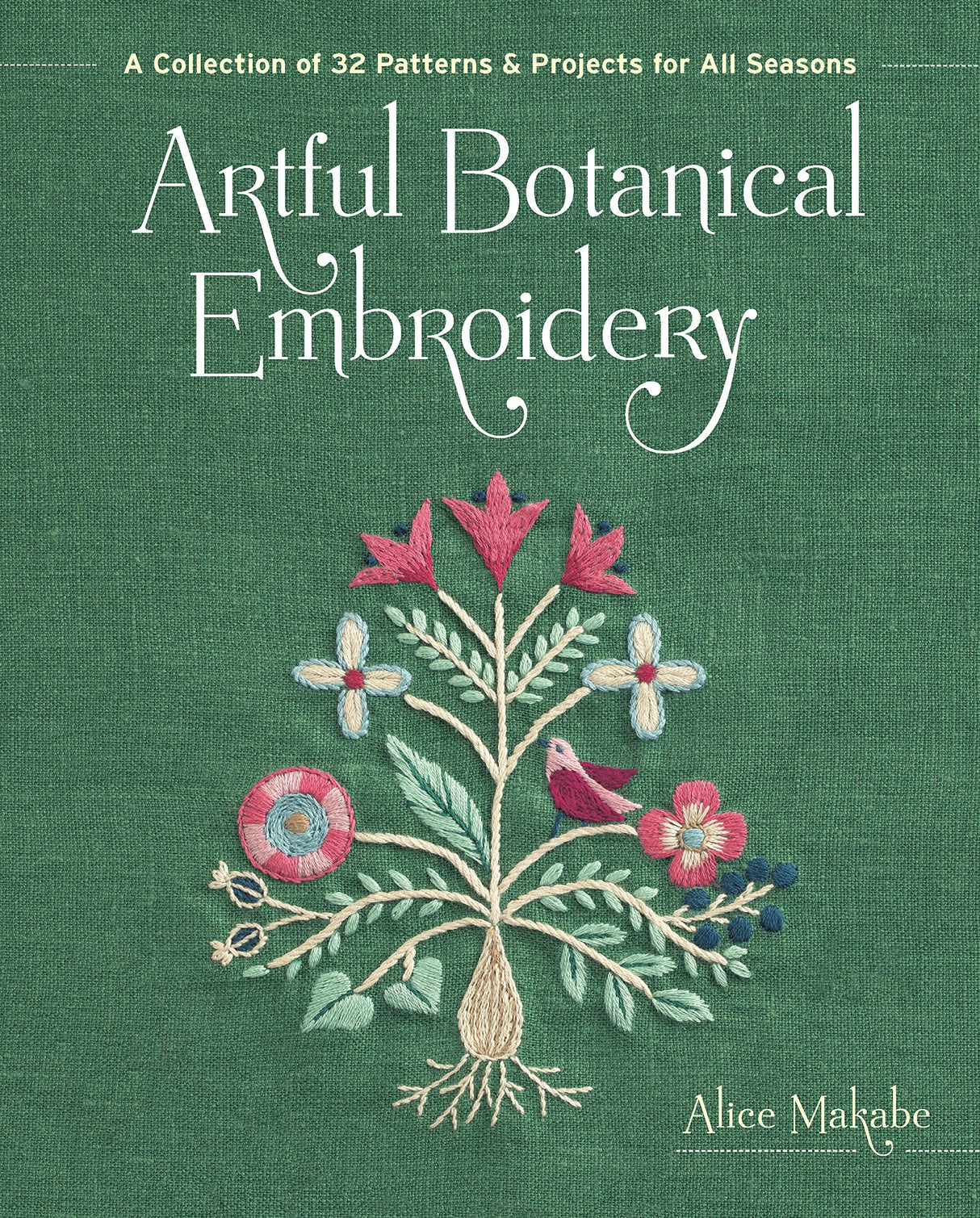 Artful Botanical Embroidery: A Collection of 32 Patterns & Projects for All Seasons Zakka Workshop