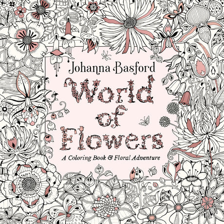 World of Flowers: A Coloring Book and Floral Adventure Random House Books for Young Readers