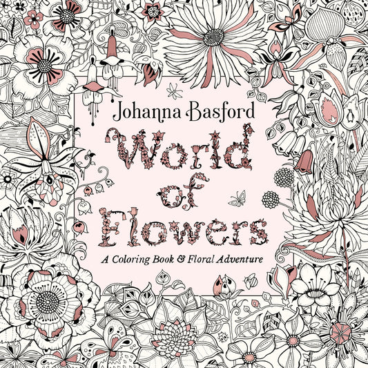 World of Flowers: A Coloring Book and Floral Adventure